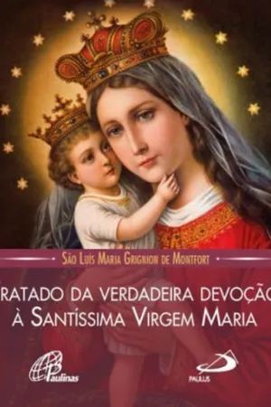 Tratado da Verdadeira Devoção à Santíssima Virgem Maria