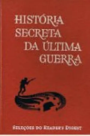 História secreta da última guerra
