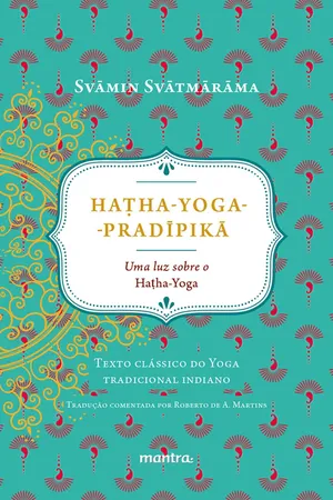 Hatha-Yoga-Pradipikã. Uma Luz Sobre o Hatha-Yoga