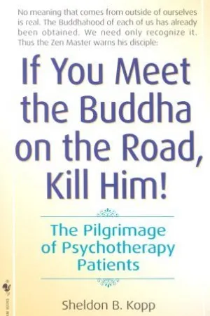 If You Meet Buddha On Road, Kill Him!