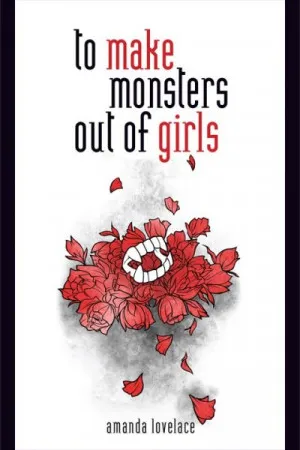 to make monsters out of girls