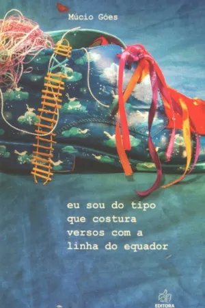 Eu Sou do Tipo que Costura Versos com a Linha do Equador