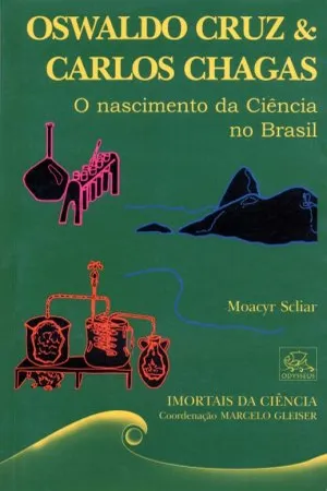 Oswaldo Cruz & Carlos Chagas