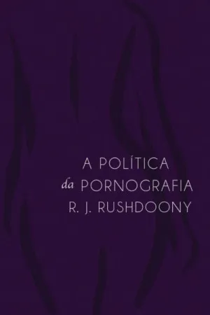 A POLÍTICA DA PORNOGRAFIA