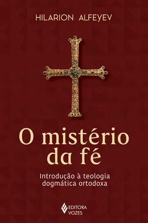 O Mistério da Fé. Introdução à Teologia Dogmática Ortodoxa