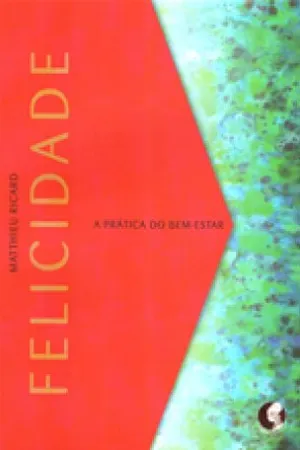 Felicidade - a prática do bem estar