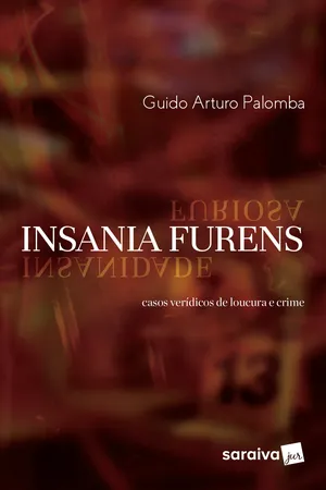 Insania Furens. Casos Verídicos de Loucura e Crime