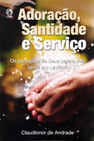 Adoração, Santidade e Serviço