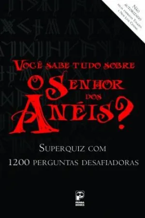 Você sabe tudo sobre O Senhor dos Anéis?