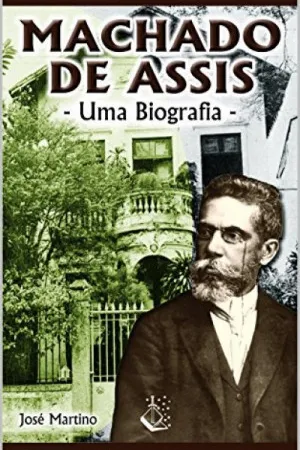 Machado de Assis : Uma Biografia