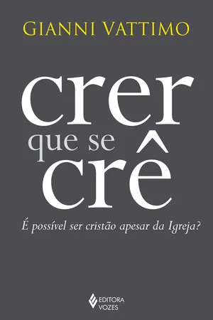Crer que Se Crê. É Possível Ser Cristão Apesar da Igreja?