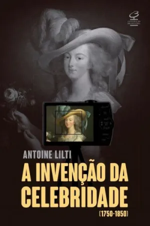A invenção da celebridade