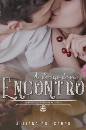 A doçura de um encontro - Trilogia Elos Perdidos - Livro II