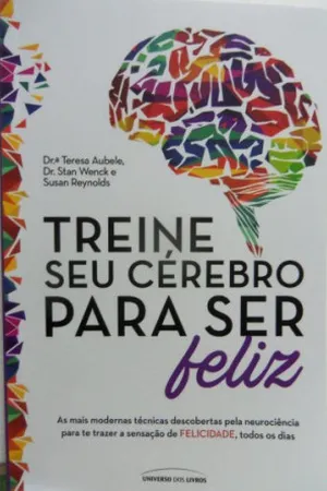 Treine seu cérebro para ser feliz