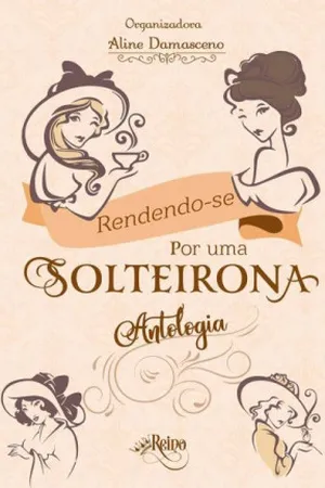 Rendendo-se por uma Solteirona: Antologia