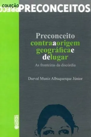 Preconceito contra a origem geográfica e de lugar: as fronteiras da discórdia