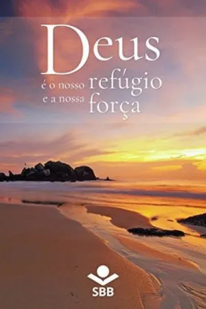 Deus é o nosso refúgio e a nossa força