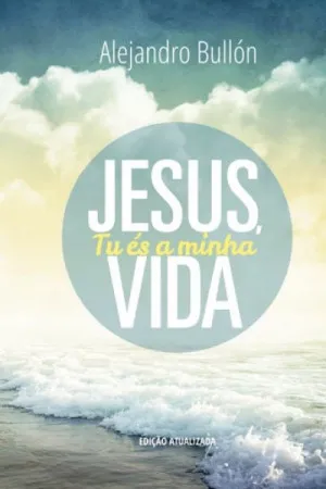 Jesus, Tu És A Minha Vida