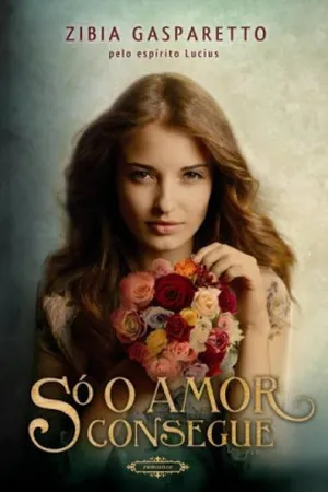 SÓ O AMOR CONSEGUE