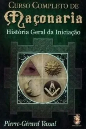 Curso Completo de Maçonaria - História Geral da Iniciação
