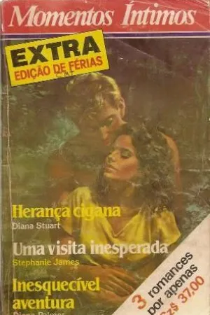 Herança Cigana; Uma Visita Inesperada; Inesquecível Aventura