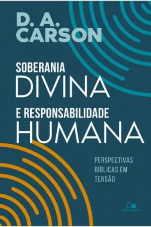 Soberania Divina e Responsabilidade Humana