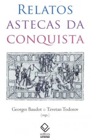 Relatos Astecas da Conquista