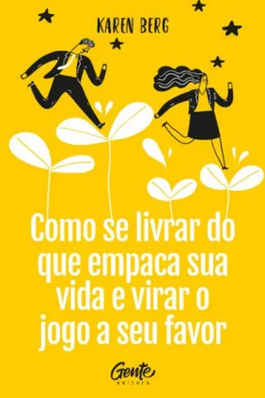Como se livrar do que empaca sua vida e virar o jogo a seu favor