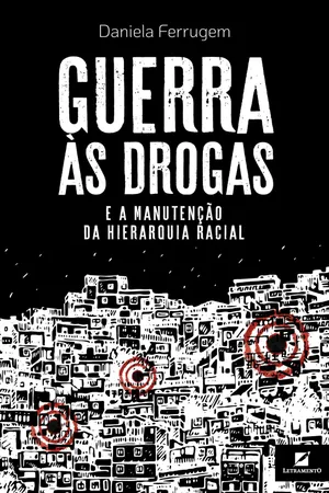 Guerra às drogas e a manutenção da hierarquia racial