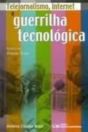 Telejornalismo, Internet e Guerrilha Tecnológica