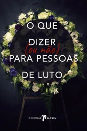 O que dizer (ou não) para pessoas de luto