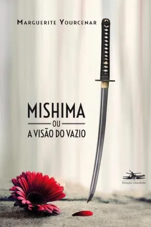 Mishima ou A Visão do Vazio