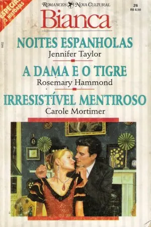 Noites Espanholas/A Dama e o Tigre/Irresistível Mentiroso