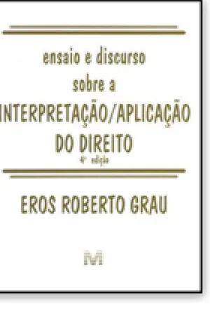 Ensaio e Discurso sobre a Interpretação/Aplicação do Direito