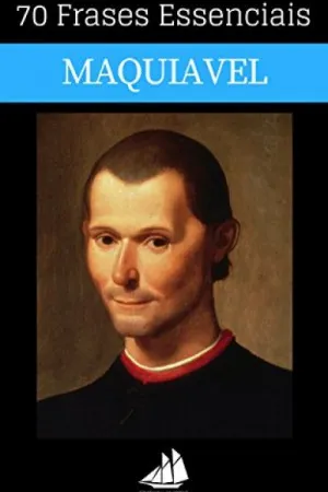 70 Frases Essenciais de Nicolau Maquiavel
