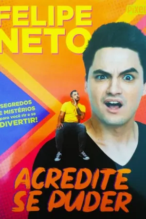 Felipe Neto - Acredite se Puder