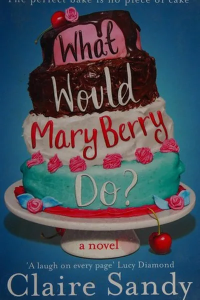 Capa de What would Mary Berry do?