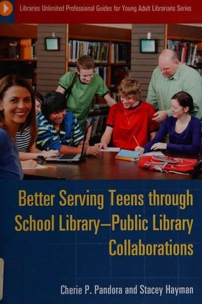 Capa de Better serving teens through school library-public library collaborations
