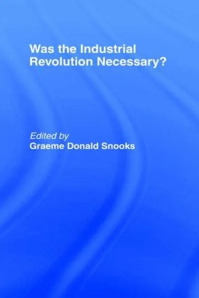Capa de Was the Industrial Revolution necessary?