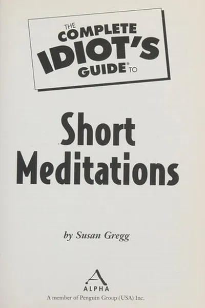 Capa de The complete idiot's guide to short meditations