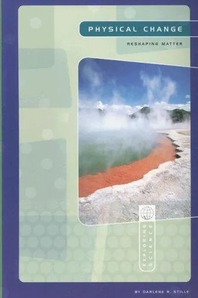 Capa de Physical Change: Reshaping Matter (Exploring Science: Physical Science)