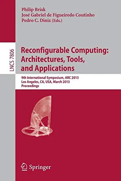 Cover of Reconfigurable Computing : Architectures, Tools and Applications
