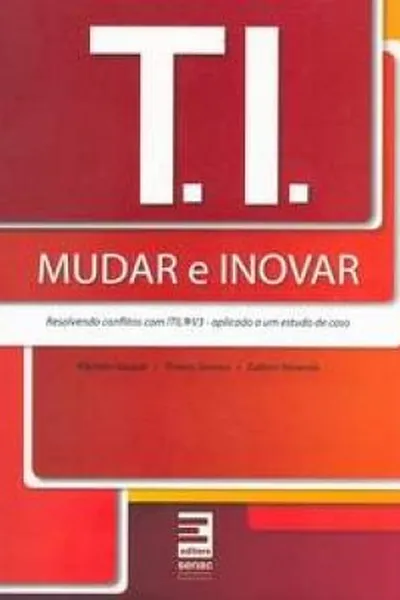 Cover of T. I. - Mudar e Inovar