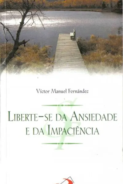 Cover of Liberte-se da ansiedade e da impaciência