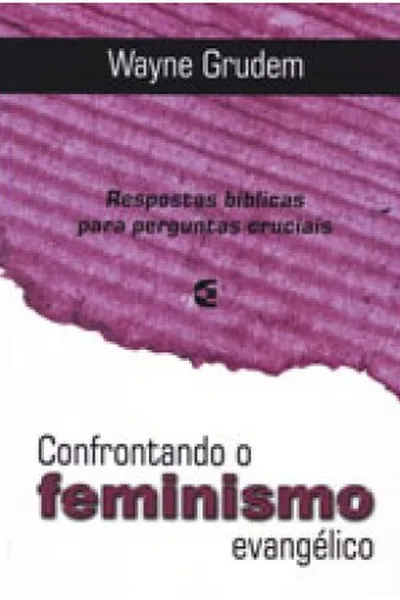 Cover of Confrontando o feminismo evangélico
