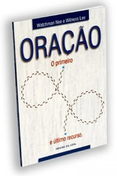Cover of Oração: O Primeiro e Último Recurso