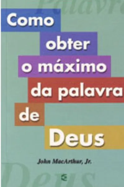 Cover of Como obter o máximo da Palavra de Deus