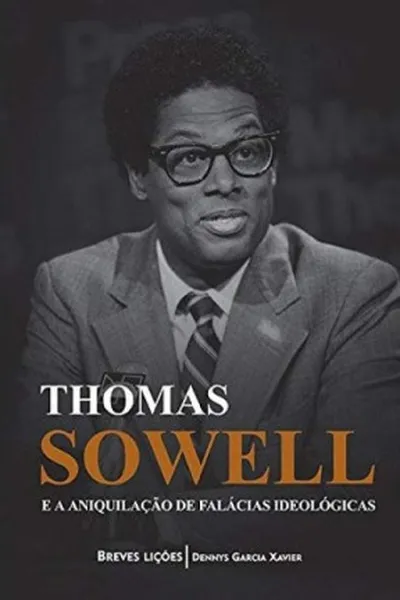 Cover of Thomas Sowell e a aniquilação de falácias ideológicas