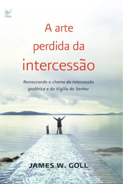 Cover of A arte perdida da intercessão