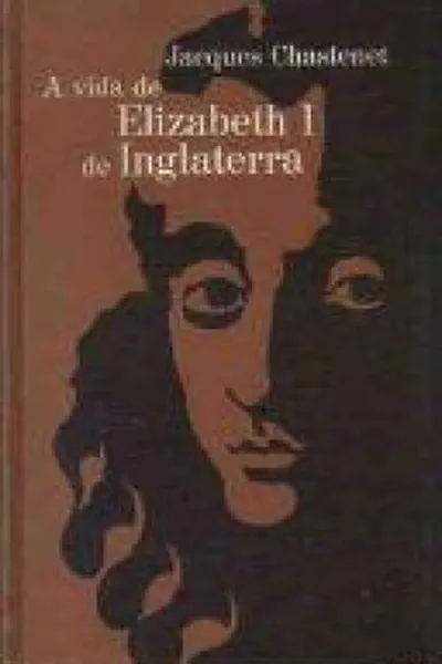 Cover of A Vida de Elizabeth I de Inglaterra